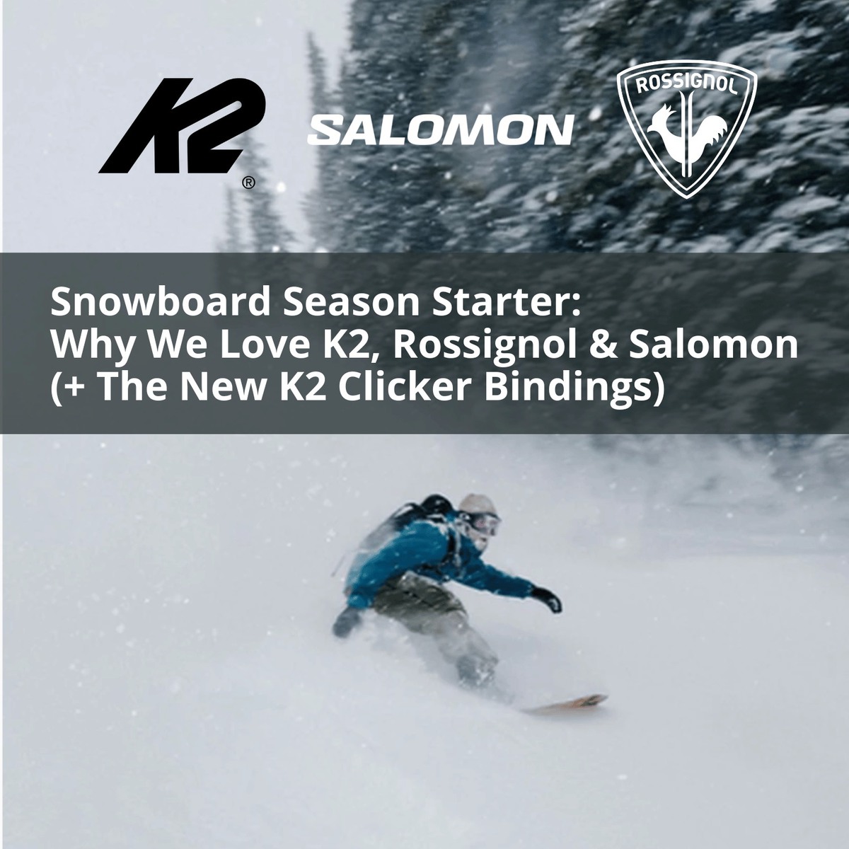 Snowboard Season Starter: Why We Love K2, Rossignol & Salomon (+